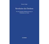 Revolution des Denkens: Von der denkenden Selbstbestimmung zur Wirklichkeit der Freiheit