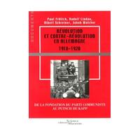 Révolution et contre-révolution en Allemagne (1918-1920): De la fondation du Parti communiste au putsch de Kapp