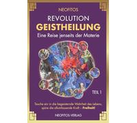 Revolution Geistheilung: Eine Reise jenseits der Materie