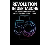 Revolution in der Tasche: Die 50 wegweisendsten Smartphones aller Zeiten