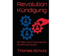 Revolution Kündigung: Der Weg zu einer Trennungskultur, die stärkt statt zerstört