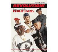 Revolution! La vera storia dei Public Enemy (Gli uragani)
