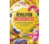 Revolution microbiote: La solution probiotique pour intestin irritable ventre plat et immunité renforcée