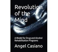 Revolution of the Mind: A Model for Drug and Alcohol Rehabilitation Programs