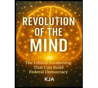 REVOLUTION OF THE MIND: THE ETHICAL AWAKENING THAT CAN BUILD FEDERAL DEMOCRACY