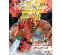 Revolution of the Rogue Robots: The Ruling King