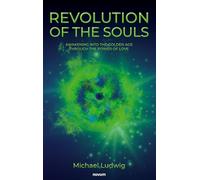 Revolution of the Souls - Awakening into the Golden Age through the Power of Love