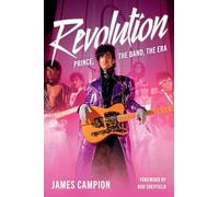 REVOLUTION: Prince, the Band, the Era: Prince, the Band, the Era