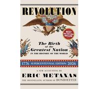 Revolution: The Birth of the Greatest Nation in the History of the World