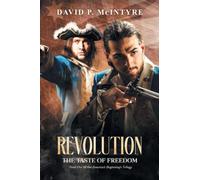 Revolution, the Taste of Freedom: America's Beginnings Trilogy (Book 1): the Taste of Freedom (America's Beginnings Trilogy Book 1)