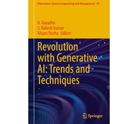 Revolution with Generative AI: Trends and Techniques: 50 (Information Systems Engineering and Management)