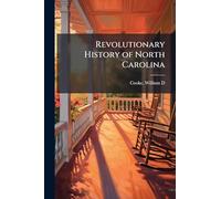 Revolutionary History of North Carolina