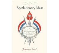 Revolutionary Ideas: An Intellectual History of the French Revolution from The Rights of Man to Robespierre