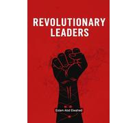 Revolutionary Leaders: 100 True Stories of Rebels Who Changed History (History & Tyrants)