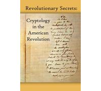 Revolutionary Secrets: Cryptology in the American Revolution