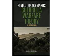 Revolutionary Spirits: Guerilla Warfare Theory of Che Guevara (Masters of Resistance)