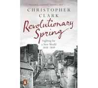 Revolutionary Spring: Fighting for a New World 1848-1849