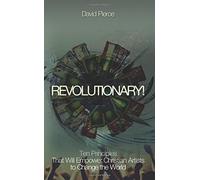 Revolutionary!: Ten Principles That Will Empower Christian Artists to Change the World