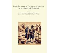 Revolutionary Thoughts: Justice and Liberty Explored (Classic Books)