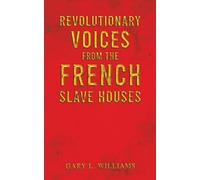 Revolutionary Voices from the French Slave Houses