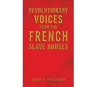 Revolutionary Voices from the French Slave Houses