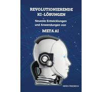 Revolutionierende KI-Lösungen: Neueste Entwicklungen und Anwendungen von Meta AI