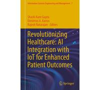 Revolutionizing Healthcare: AI Integration with IoT for Enhanced Patient Outcomes (Information Systems Engineering and Management)