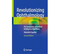 Revolutionizing Ophthalmology: The Integration of Artificial Intelligence Algorithms