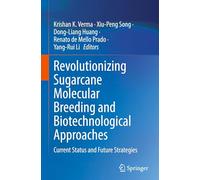 Revolutionizing Sugarcane Molecular Breeding and Biotechnological Approaches: Current Status and Future Strategies