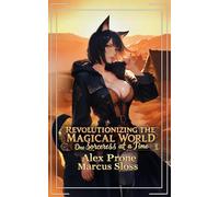 Revolutionizing the Magical World, One Sorceress at a Time: A Portal Progression Fantasy