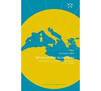 Révolutions islamiques: Emergence de l'Islam en Méditerranée (VIIe-Xe siècle)