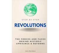 Revolutions Step by Step: The Forces and Faces Behind Historic Uprisings & Reforms (Step By Step Subject Guides)