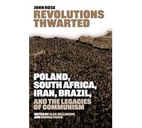 Revolutions Thwarted: Poland, South Africa, Iran, Brazil, and the Legacies of Communism