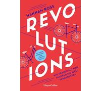 Revolutions. Wie Frauen auf dem Fahrrad die Welt veränderten: Mit einem Vorwort der SPIEGEL-Bestsellerautorin Rebekka Endler | Die Geschichte des Fahrrads aus weiblicher Perspektive | Feminismus