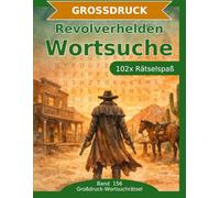 Revolverhelden - Wortsuche in Großdruck: 102 Wortsuchrätsel mit extra großer Schrift | Gehirnjogging Revolverhelden | Geschenkidee für Oma & Opa