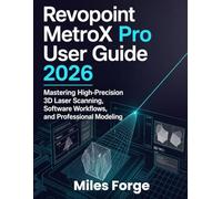 Revopoint MetroX Pro User Guide 2026: Mastering High-Precision 3D Laser Scanning, Software Workflows, and Professional Modeling