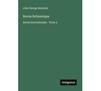 Revue Britannique: Revue internationale - Tome 5