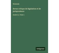 Revue critique de législation et de jurisprudence: Année 21, Tome 1