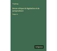Revue critique de législation et de jurisprudence: Tome 12