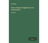 Revue critique de législation et de jurisprudence: Tome 23
