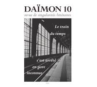 Revue Daïmon 10 - Le train du temps s'est arrêté en gare inconnue: Le train du temps s'est arrêté en gare inconnue