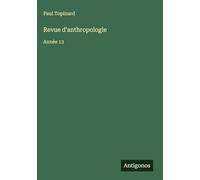 Revue d'anthropologie: Année 13