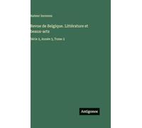 Revue de Belgique. Littérature et beaux-arts: Série 2, Année 3, Tome 2