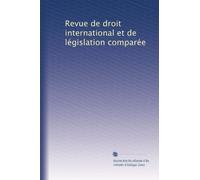 Revue de droit international et de législation comparée: Volume 39