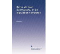 Revue de droit international et de législation comparée: Volume 41