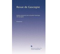 Revue de Gascogne: Bulletin bimestrial de la Société historique de Gascogne: Volume 26