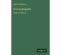 Revue de géographie: Année 19, Tome 37