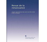 Revue de la renaissance: organe international des amis du XVIe siÃ..cle et de la Pléiade.: Volume 3