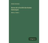 Revue de la Société des études historiques: Série 4, Tome 1
