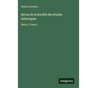 Revue de la Société des études historiques: Série 4, Tome 3